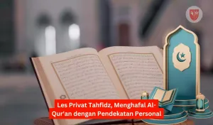 Les Privat Tahfidz, Menghafal Al-Qur'an dengan Pendekatan Personal